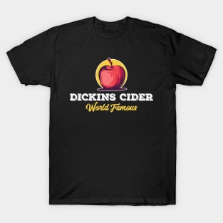 Dickins Cider World Famous For All Your Loved Ones Funny T-Shirt